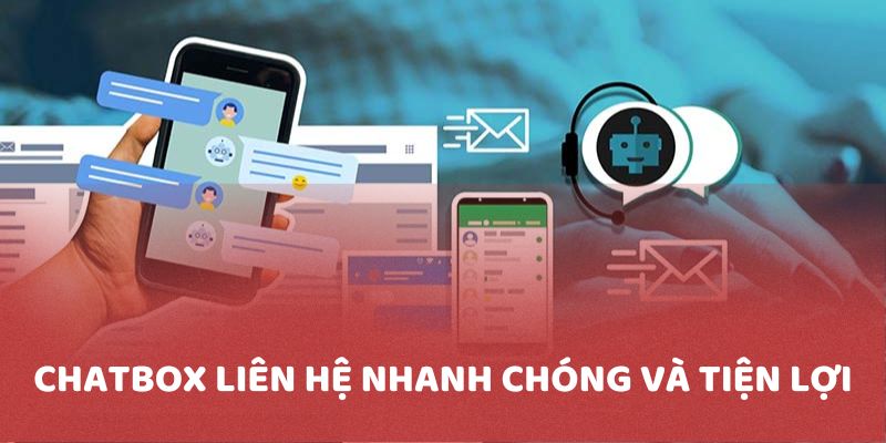 Chat box là kênh liên hệ chúng tôi nhanh chóng và tiện lợi đối với người mới