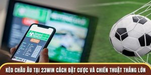 Kèo Châu Âu tại 23Win