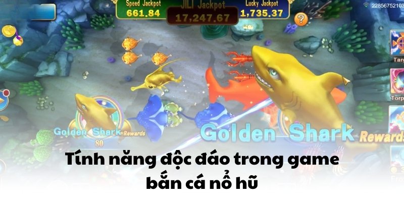 Tính năng độc đáo trong game bắn cá nổ hũ