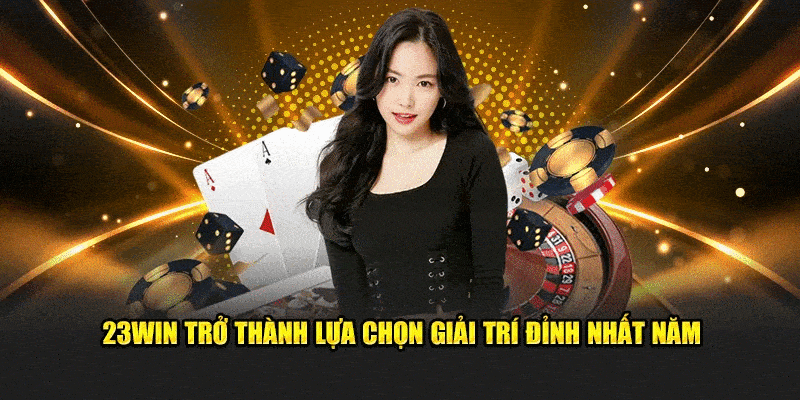 Web nhà cái uy tín 23Win được yêu thích vì mang đến cảm giác giải trí đỉnh cao